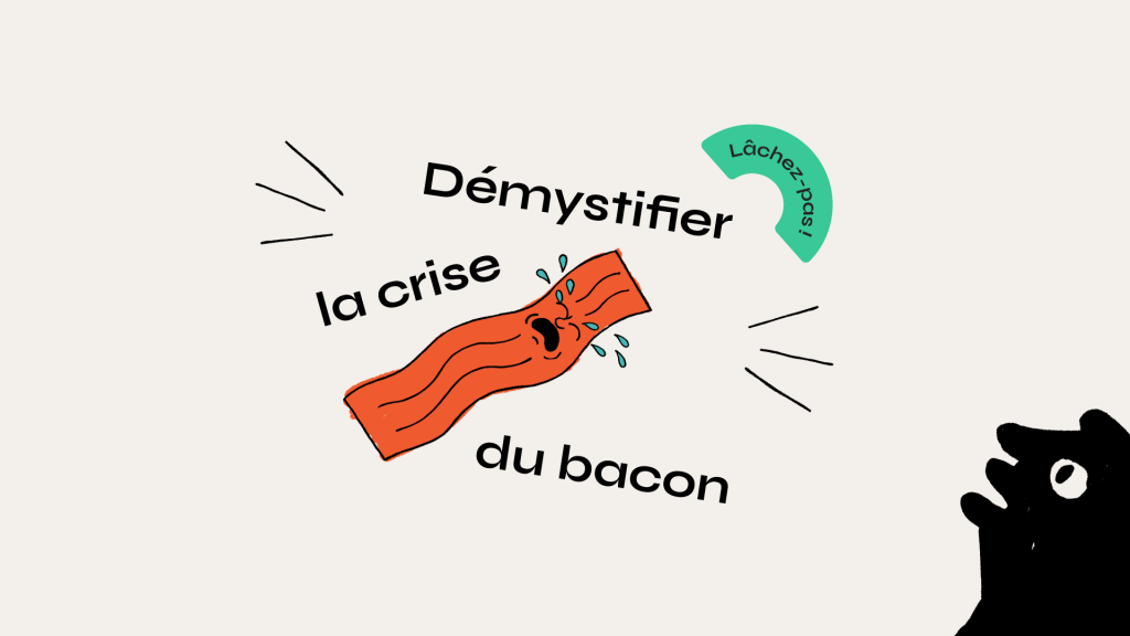 Comment réagir à une crise du bacon ?